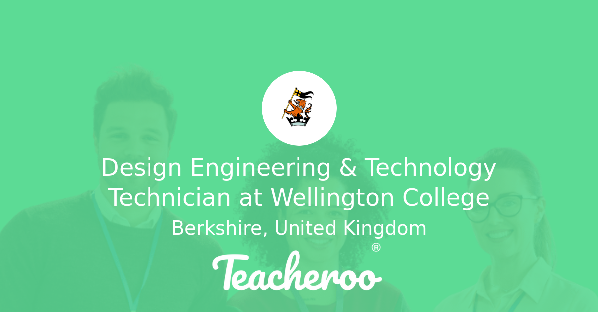 Design Engineering & Technology Technician at Wellington College ...